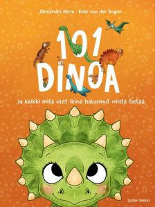 101 dinoa Ja kaikki mitä olet ikinä halunnut niistä tietää