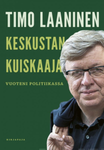 Keskustan kuiskaaja - Vuoteni politiikassa
