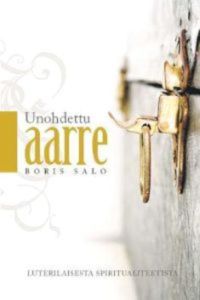 Unohdettu aarre - Luterilaisesta spiritualiteetista