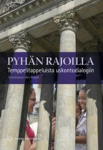 Pyhän rajoilla - Temppelitappeluista uskontodialogiin