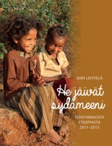 He jäivät sydämeeni - Tositarinoita Etiopiasta 2011-2015