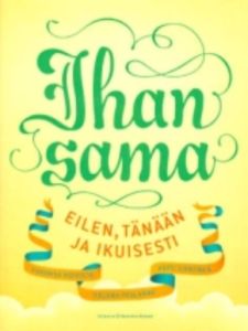 Ihan sama - Eilen, tänään ja iankaikkisesti, rippikoululaisen kirja