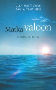 Matka valoon - Kriisistä voi toipua