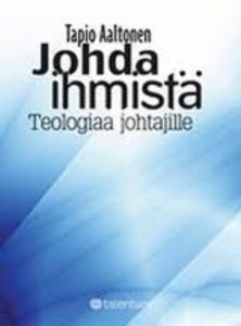 Johda ihmistä - teologiaa johtajille