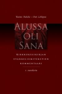Alussa oli Sana - kirkkokäsikirjan ja evankeliumitekstien kommentaari - 1. vuosikerta