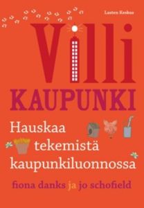 Villi kaupunki - Hauskaa tekemistä kaupunkiluonnossa