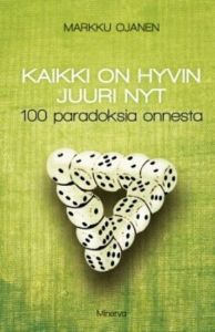 Kaikki on hyvin juuri nyt - 100 paradoksia onnesta