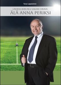 Urheilukirurgi Sakari Orava — Älä anna periksi