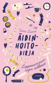 Äidinhoitokirja - Leppoisamman arjen aakkoset