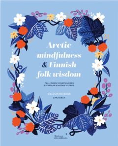 Arctic mindfulness & Finnish folk wisdom - Pohjoinen mindfulness & vanhan kansan viisaus