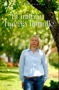 Ei mitään hyvää minulle - Kertomus kärsimyksestä ja selviytymisestä