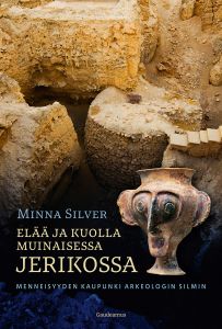 Elää ja kuolla muinaisessa Jerikossa - Menneisyyden kaupunki arkeologin silmin