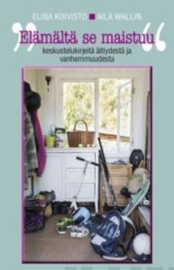 Elämältä se maistuu - Keskustelukirjeitä äitiydestä ja vanhemmuudesta