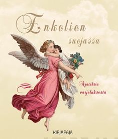 Enkelien suojassa - Ajatuksia varjeluksesta