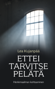 Ettei tarvitse pelätä - Henkimaailman kohtaaminen