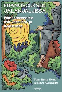 Franciscuksen jalanjäljissä - Elämänsäännöstä iloa, vapautta ja innostusta