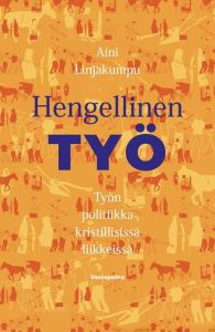 Hengellinen työ - Työn politiikka kristillisissä liikkeissä