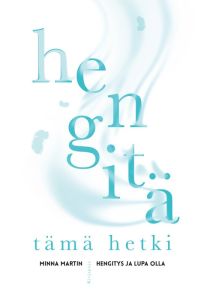 Hengitä tämä hetki - Hengitys ja lupa olla