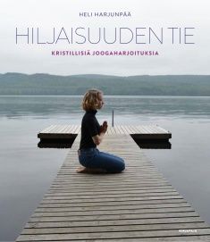 Hiljaisuuden tie - Kristillisiä joogaharjoituksia