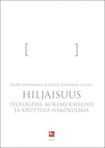 Hiljaisuus - Teologisia, kokemuksellisia ja kriittisiä näkökulmia