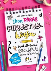 Ihan paras piirrustuskirja - Kaikille jotka tykkäävät kivoista kuvista