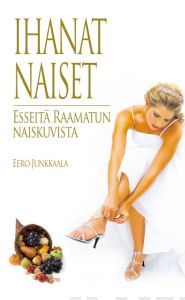 Ihanat naiset - Esseitä Raamatun naiskuvista