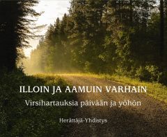 Illoin ja aamun varhain - Virsihartauksia päivään ja yöhön