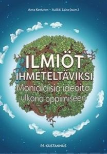 Ilmiöt ihmeteltäviksi - Monialaisia ideoita ulkona oppimiseen