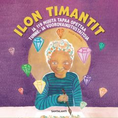 Ilon timantit - ja 119 muuta tapaa opettaa tunne- ja vuorovaikutustaitoja