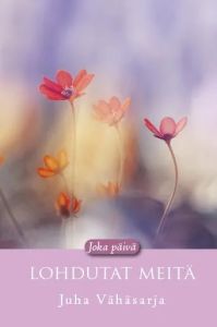 Joka päivä lohdutat meitä