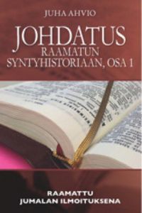 Johdatus Raamatun syntyhistoriaan osa 1 - Raamattu Jumalan ilmoituksena
