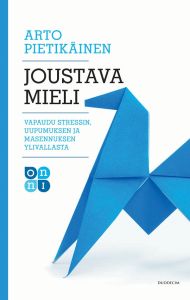Joustava mieli - Vapaudu stressin, uupumuksen ja masennuksen ylivallasta 