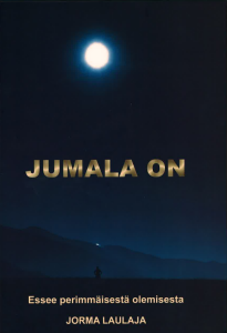 Jumala on - Essee perimmäisestä olemisesta