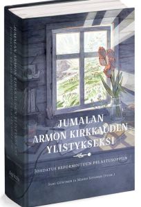 Jumalan armon kirkkauden ylistykseksi : johdatus reformoituun pelastusoppiin