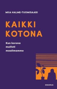Kaikki kotona - Kun korona mullisti maailmamme