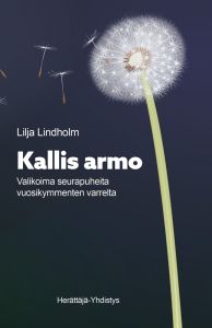 Kallis armo - Valikoima seurapuheita vuosikymmenten varrelta
