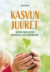 Kasvun juuret - Miten tuon lapsen oppimista ja hyvinvointia?