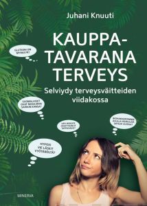 Kauppatavarana terveys - Selviydy terveysväitteiden viidakossa