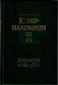 Kyrkohandboken III, Del 3 - Andakter till oliga tillfällen