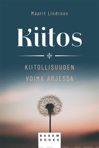 Kiitos - Kiitollisuuden voima arjessa