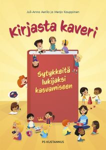 Kirjasta kaveri - Sytykkeitä lukijaksi kasvamiseen