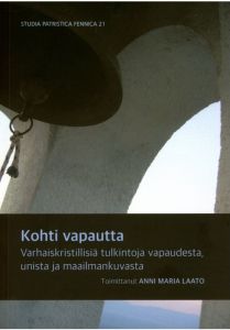 Kohti vapautta - Varhaiskristillisiä tulkintoja vapaudesta, unista ja maailmankuvista