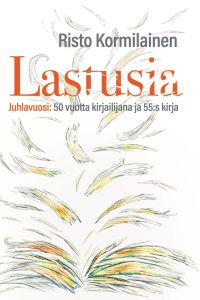 Lastusia - Juhlavuosi - 50 vuotta kirjailijana ja 55:s kirja