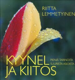 Kyynel ja kiitos - Pieniä tarinoita suurista asioista