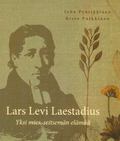 Lars Levi Laestadius - Yksi mies, seitsemän elämää