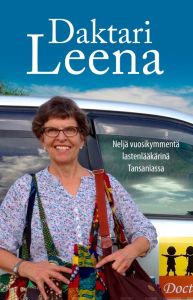 Daktari Leena - Neljä vuosikymmentä lastenlääkärinä Tansaniassa