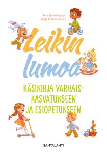 Leikin lumoa - Käsikirja varhaiskasvatukseen ja esiopetukseen