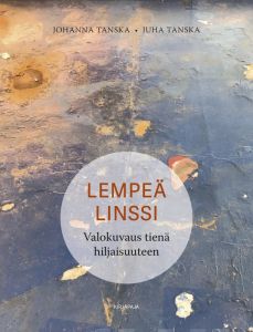 Lempeä linssi - Valokuvaus tienä hiljaisuuteen