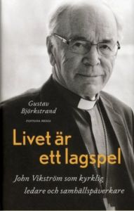 Livet är ett lagspel - John Vikström som kyrklig ledare och samhällspåverkare