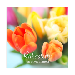 Magneetti Tulppaanit - Rakastettu on oikea nimesi